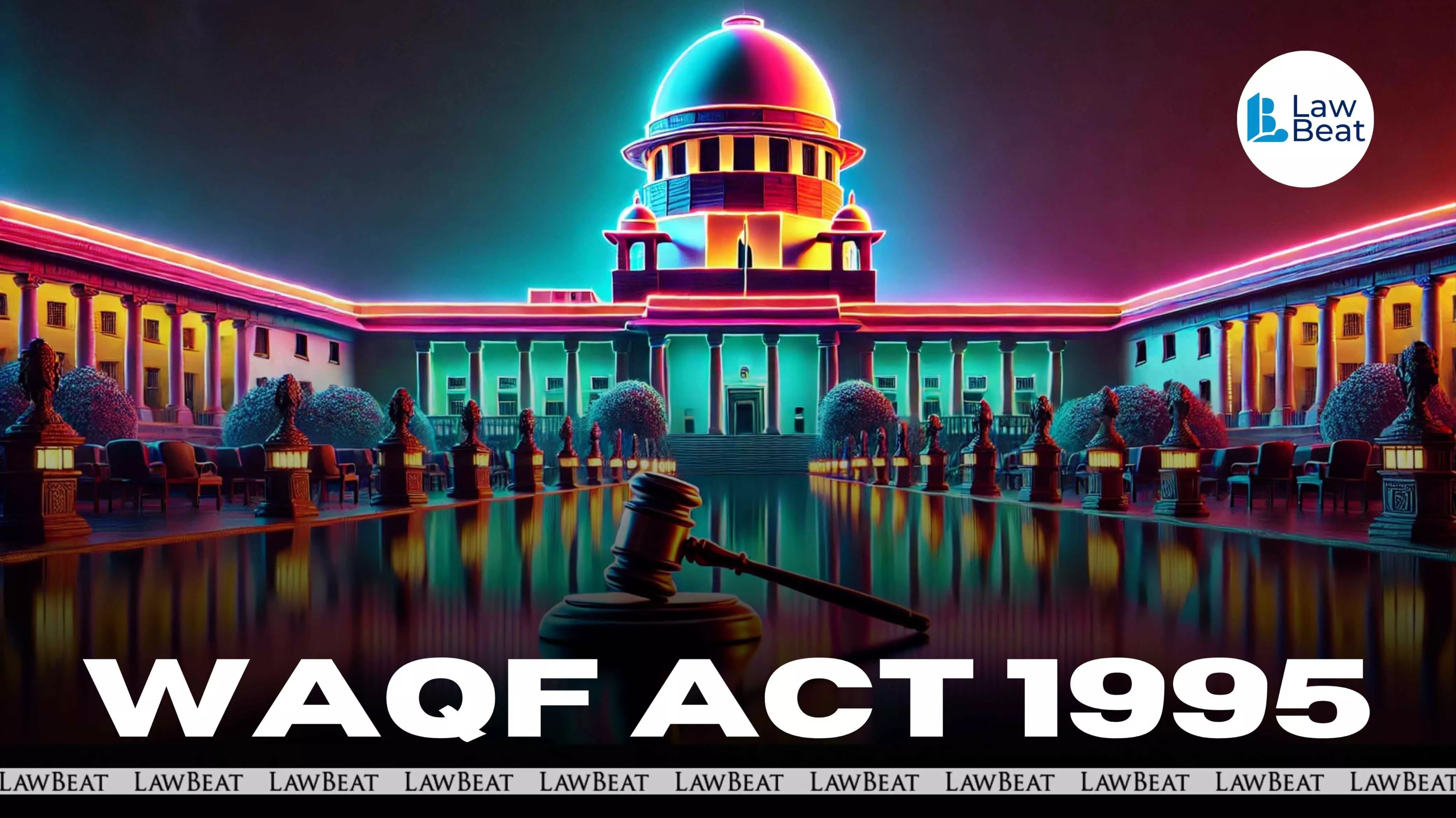 Why challenge 1995 Act in 2025?, Supreme Court asks on plea against Waqf Act Why challenge 1995 Act in 2025?, Supreme Court asks on plea against Waqf Act