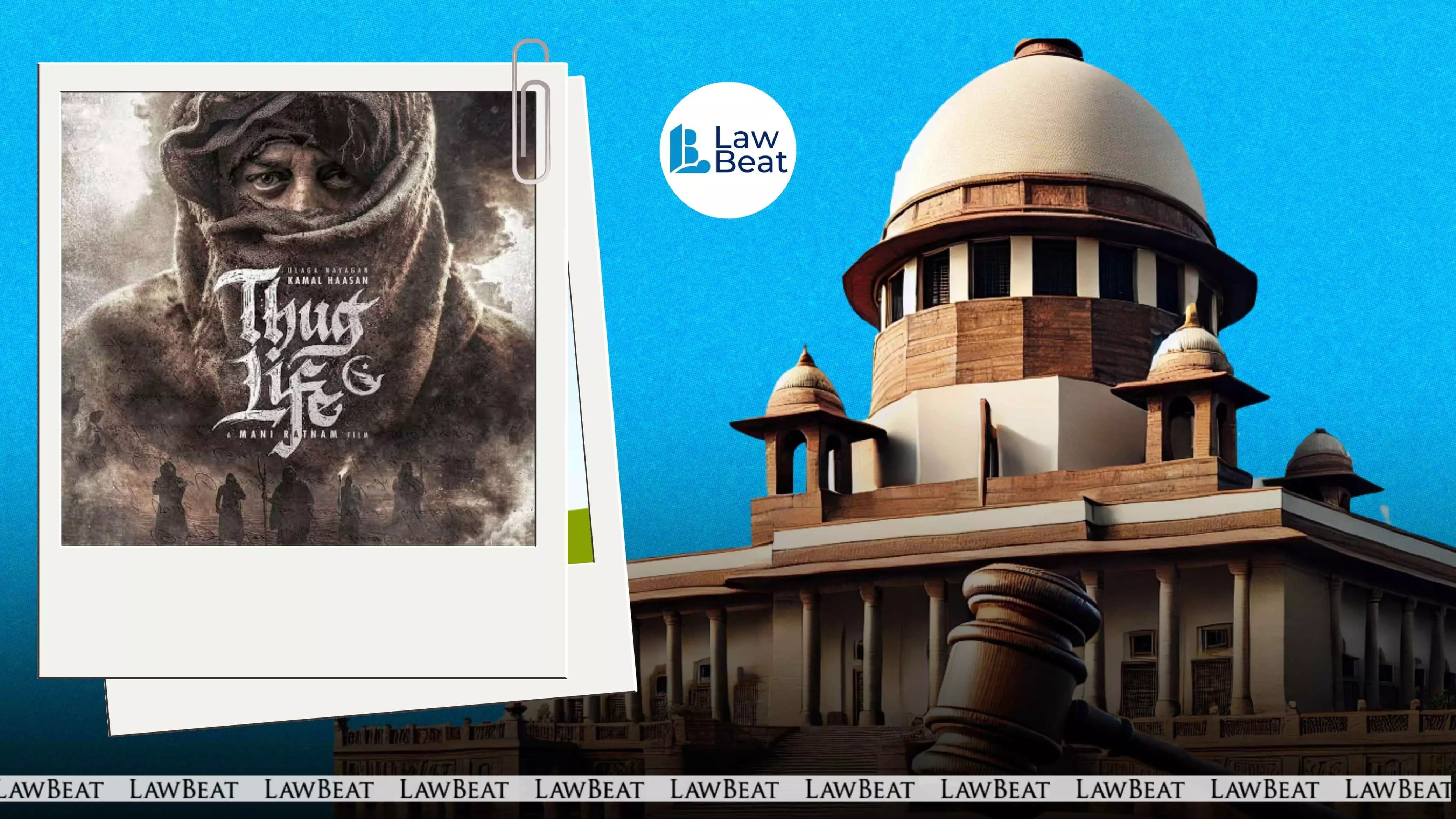 ‘Thug Life’ Free to Release In Karnataka: Supreme Court Warns State To Act Against Threats, Mob Pressure ‘Thug Life’ Free to Release In Karnataka: Supreme Court Warns State To Act Against Threats, Mob Pressure