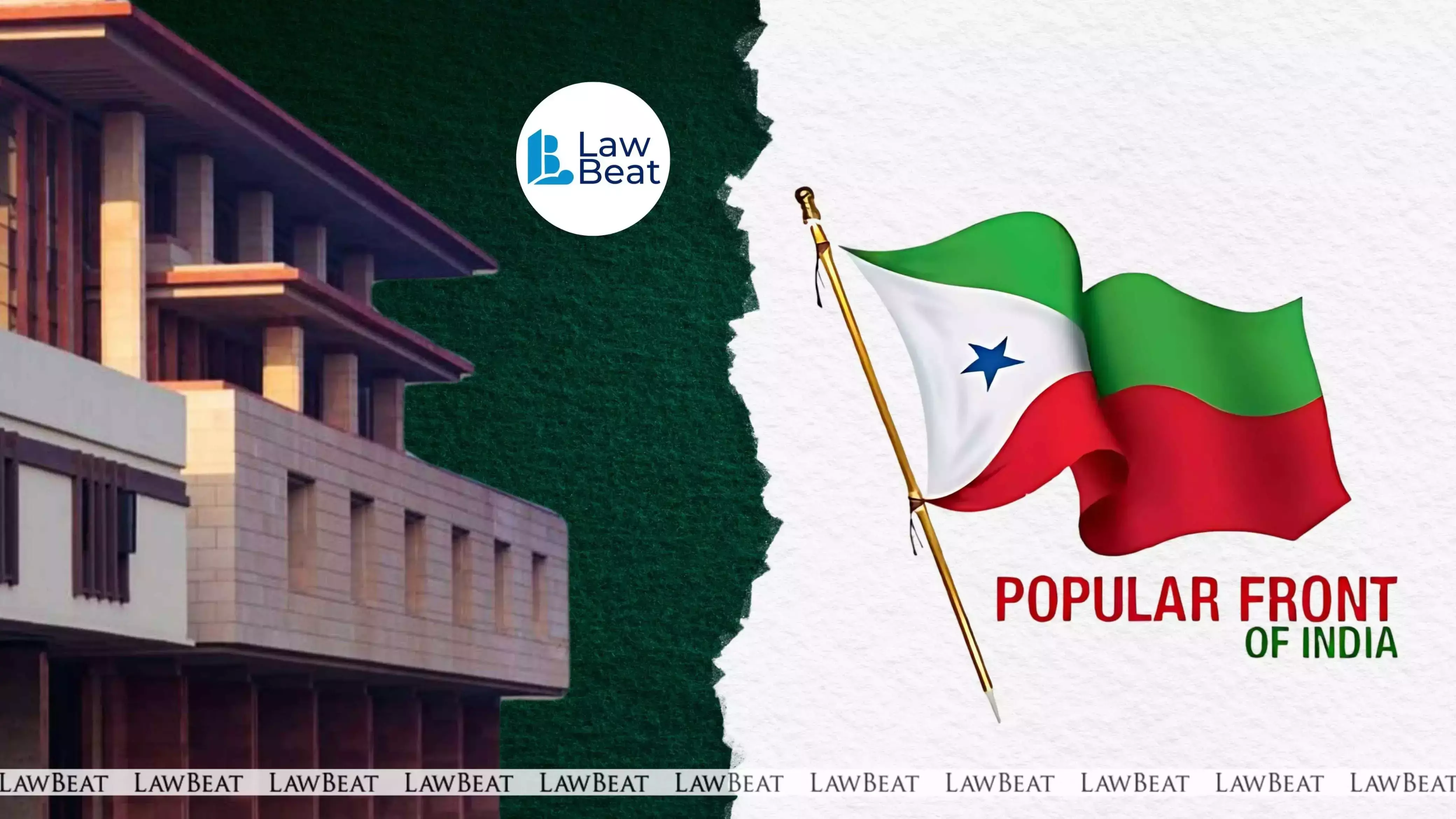Centre Objects to Maintainability of PFI’s Petition Against Ban Before Delhi High Court Centre Objects to Maintainability of PFI’s Petition Against Ban Before Delhi High Court