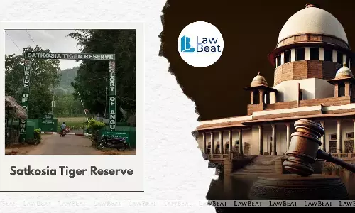 Supreme Court Agrees to hear Plea Alleging Illegal Constructions in Odisha’s Satkosia Tiger Reserve