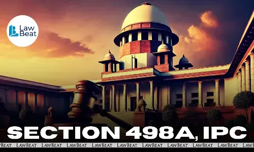 Supreme Court clarifies IPC Section 498-A cruelty, quashes proceedings over vague allegations