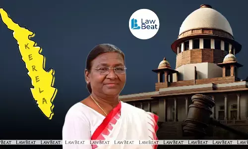 Kerala Urges Supreme Court to Return President’s Reference on Bill Assent Delays Kerala Urges Supreme Court to Return President’s Reference on Bill Assent Delays