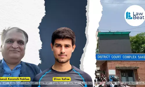 To Verify Date of Attestation: Delhi Court summons Notary in Dhruv Rathee Defamation Case Over Document Irregularity