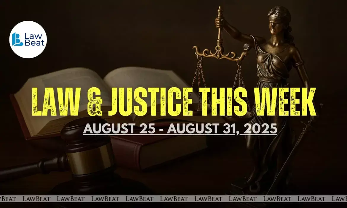 Law & Justice This Week: Big Wins, Court Orders & Legal Milestones [August 25- 31, 2025]