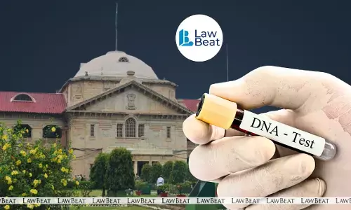 Serious Social Consequences: Allahabad HC Cautions Against Casual DNA Testing of Victim, Her Child In Rape Trial