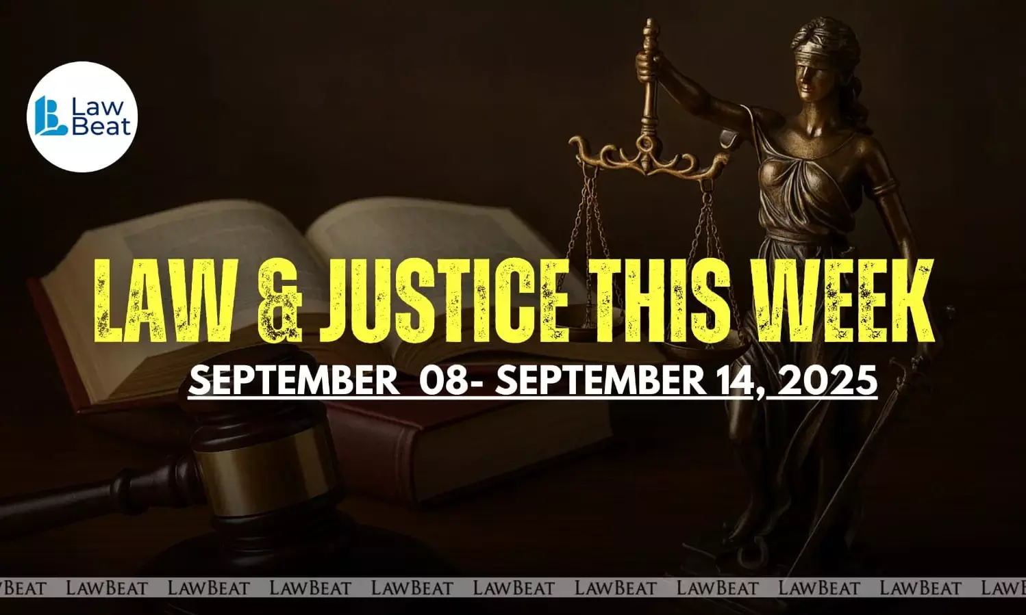 Law & Justice This Week: Big Wins, Court Orders & Legal Milestones [September 8- 14, 2025]