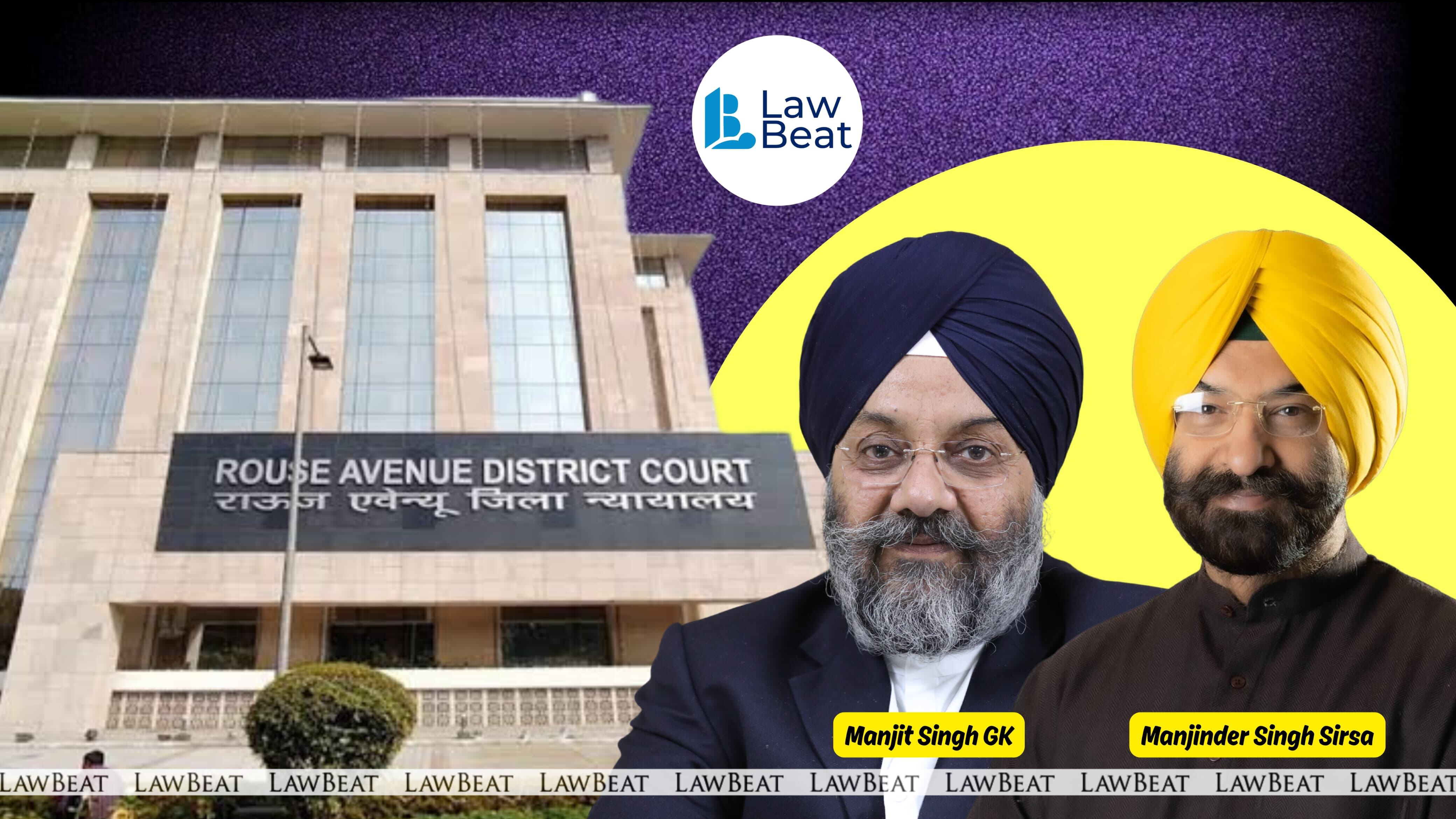 Delhi Court Acquits Minister Manjinder Singh Sirsa & Others in 12-Year ...