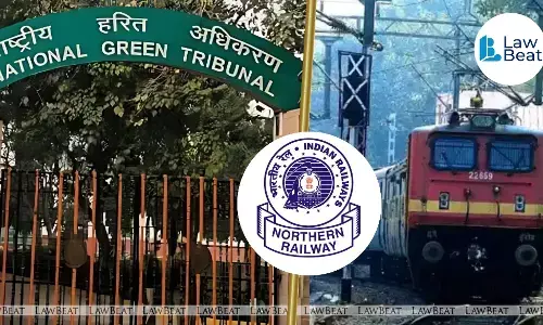 NGT Dismisses Northern Railway’s Plea, Notes Rs 2.06 Crore Environmental Penalty by DPCC NGT Dismisses Northern Railway’s Plea, Notes Rs 2.06 Crore Environmental Penalty by DPCC