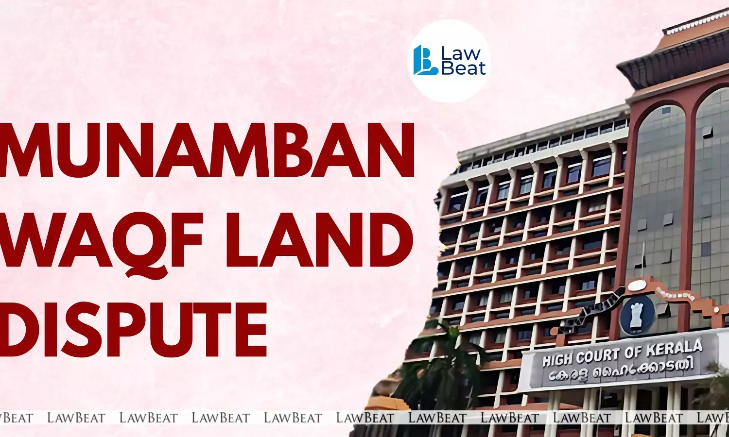 Waqf Overreach Under Court Scrutiny: Kerala HC Terms Munambam Land Claim “Land Grab” Waqf Overreach Under Court Scrutiny: Kerala HC Terms Munambam Land Claim “Land Grab”