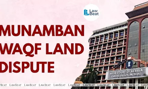 Waqf Overreach Under Court Scrutiny: Kerala HC Terms Munambam Land Claim “Land Grab”