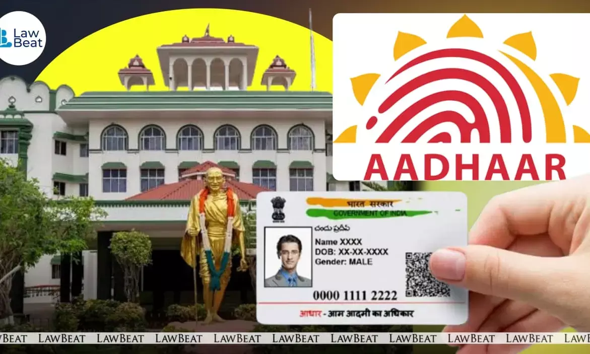 Madras High Court holds UIDAI has statutory duty for Aadhaar correction decision Madras High Court holds UIDAI has statutory duty for Aadhaar correction decision
