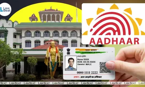 Madras High Court holds UIDAI has statutory duty for Aadhaar correction decision
