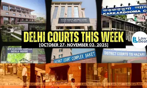 Weekly roundup highlighting major legal developments and significant orders passed by Delhi courts between October 27 to November 2,2025 Weekly roundup highlighting major legal developments and significant orders passed by Delhi courts between October 27 to November 2,2025