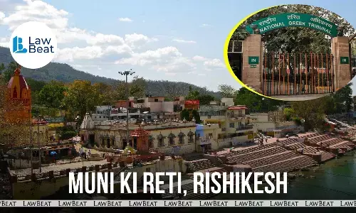 NGT Orders Action on Encroachments Over Drains in Rishikesh’s Muni Ki Reti