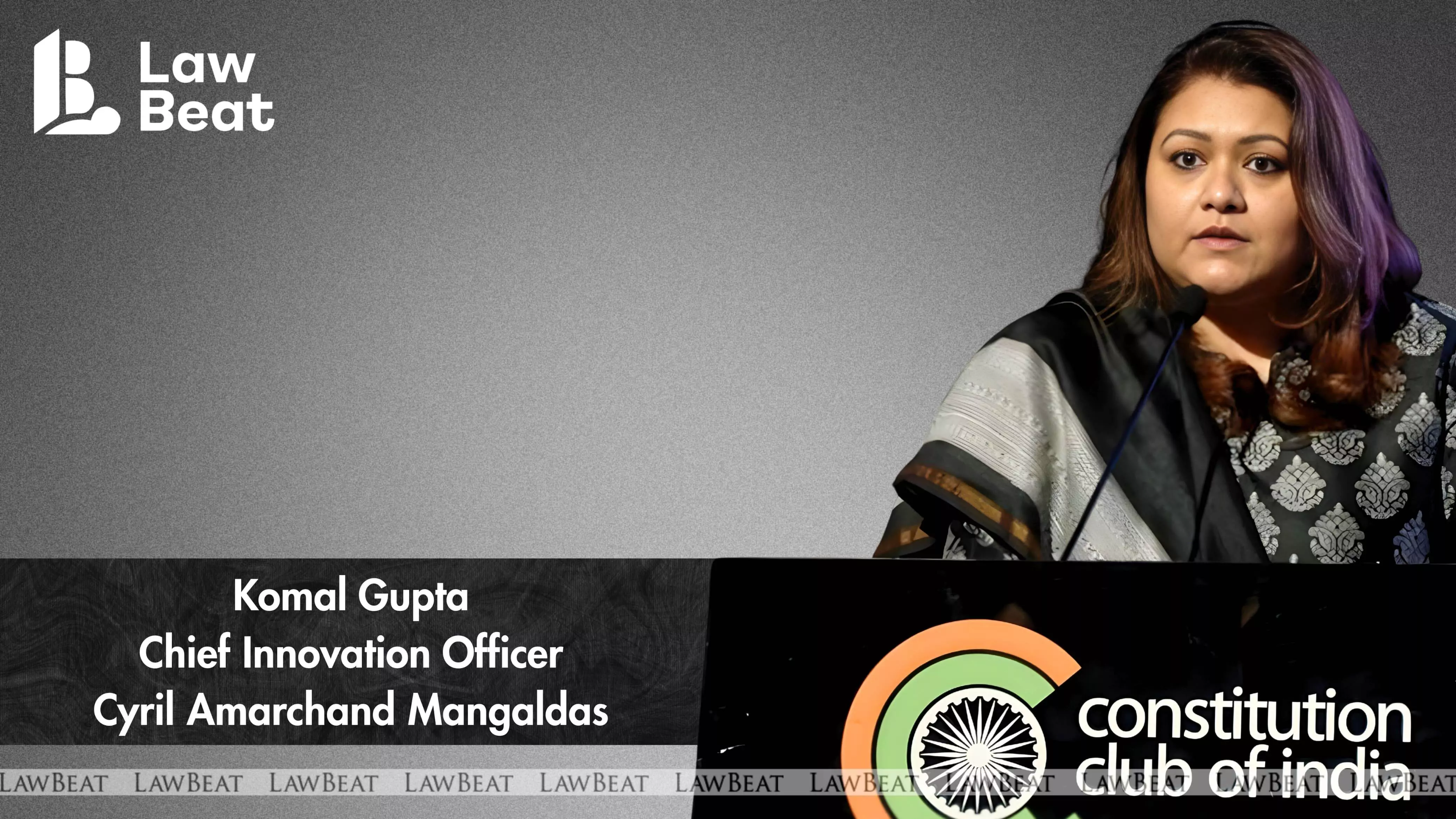 “Real Legal Transformation Has Not Arrived Yet”: CAM’s Komal Gupta Calls for Deep Mindset Change in the Legal Sector