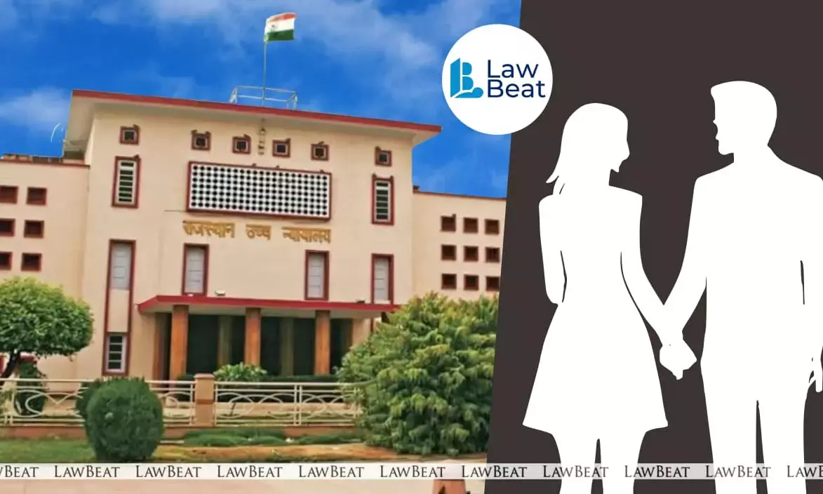 Rajasthan HC Says Adults Can Be In Live-In Relationship Even Before Reaching Marriageable Age Rajasthan HC Says Adults Can Be In Live-In Relationship Even Before Reaching Marriageable Age