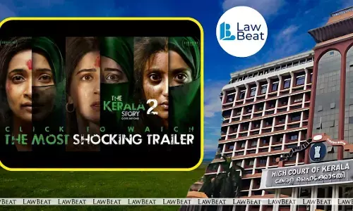 Kerala High Court stays ‘The Kerala Story 2’ for 15 days, directs Centre to decide revision plea, flags prima facie breach of Section 5B guidelines