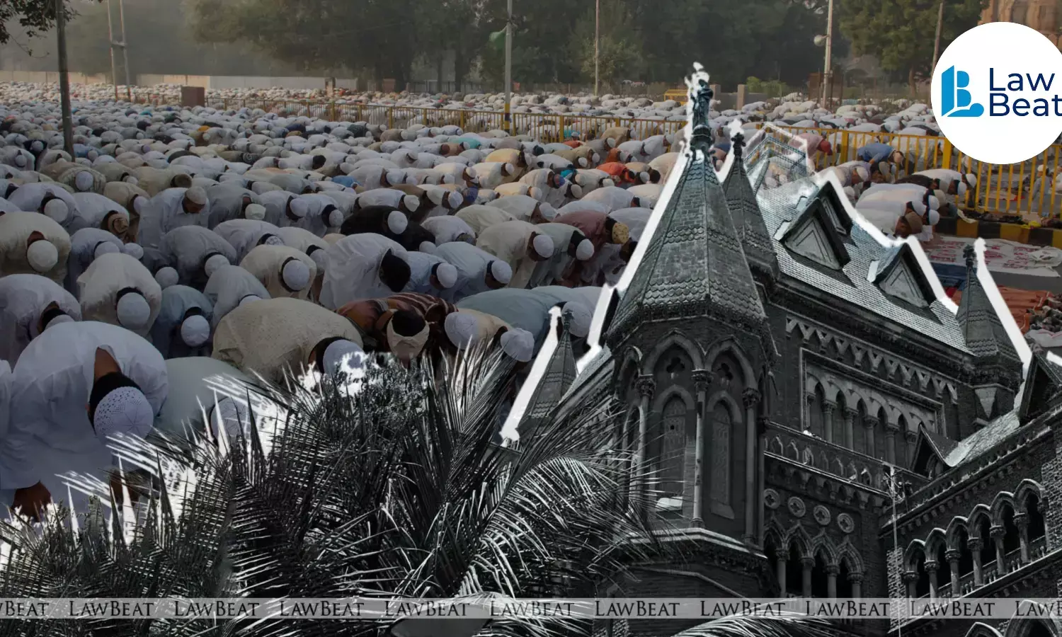 Bombay High Court building with representative image of Muslims offering Namaz.