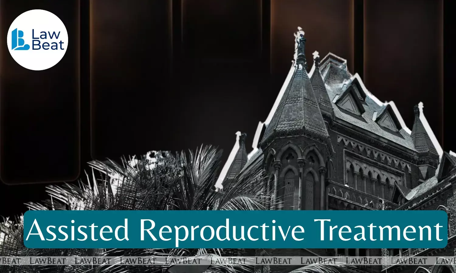 Bombay High Court building with graphic on assisted reproductive treatment and age limit challenge