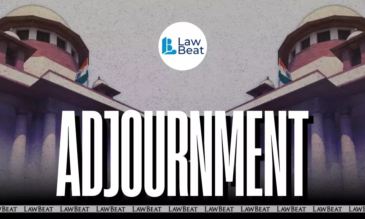 Supreme Courts message to Bar on adjournment requests.