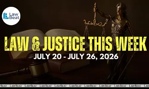 Law & Justice This Week: Big Wins, Court Orders & Legal Milestones [July 20- July 26, 2026]