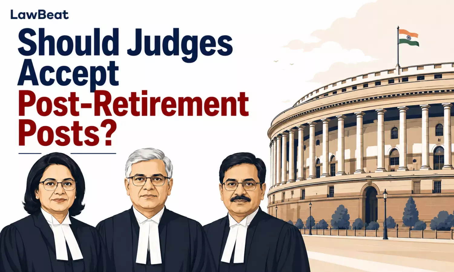 Post-Retirement Appointments of Judges: Constitutional Permissibility and Judicial Independence