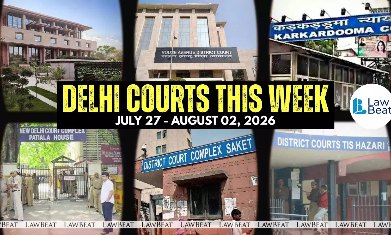 Weekly roundup highlighting major legal developments and significant orders passed by Delhi courts between July 27-August 2, 2026 Weekly roundup highlighting major legal developments and significant orders passed by Delhi courts between July 27-August 2, 2026