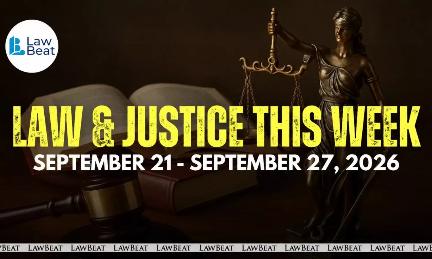 Law & Justice This Week: Big Wins, Court Orders & Legal Milestones [September 21- September 27, 2026]