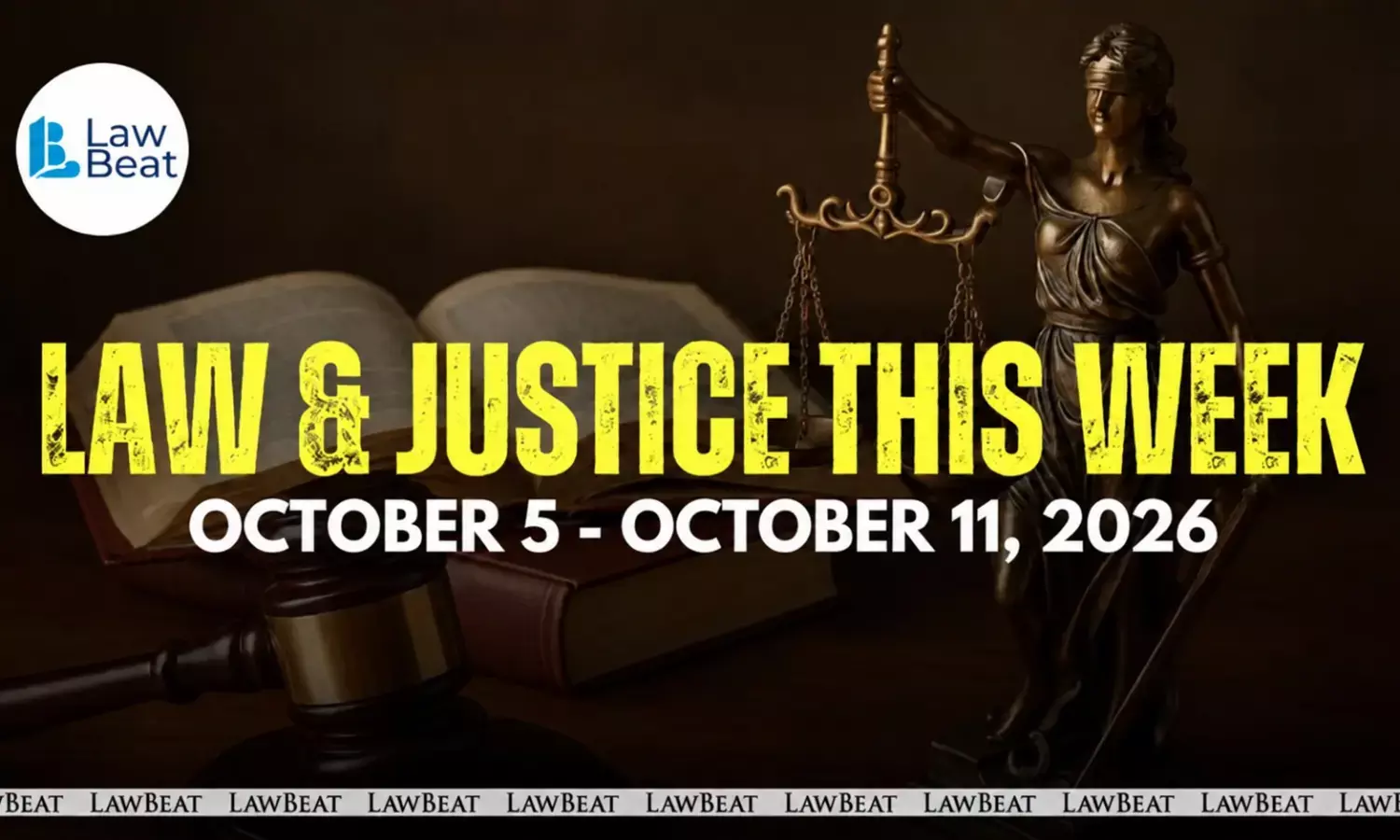 Law & Justice This Week: Big Wins, Court Orders & Legal Milestones [October 5- October 11, 2026]