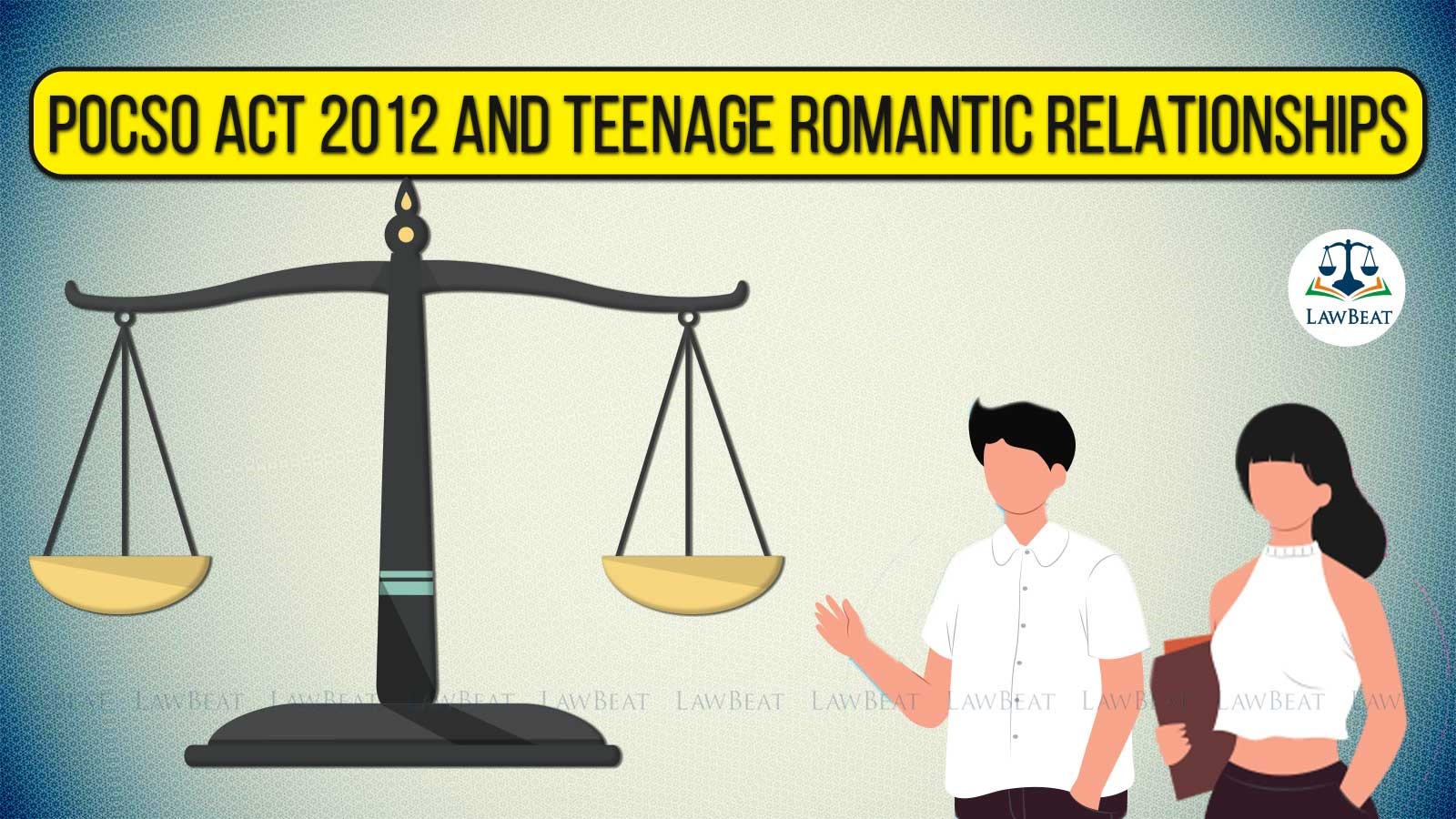 Objectives Of POCSO Act, 2012 Vis-À-Vis Judicially Recognized Conundrum Of Teenage Romantic Relationships: An Analysis Objectives Of POCSO Act, 2012 Vis-À-Vis Judicially Recognized Conundrum Of Teenage Romantic Relationships: An Analysis