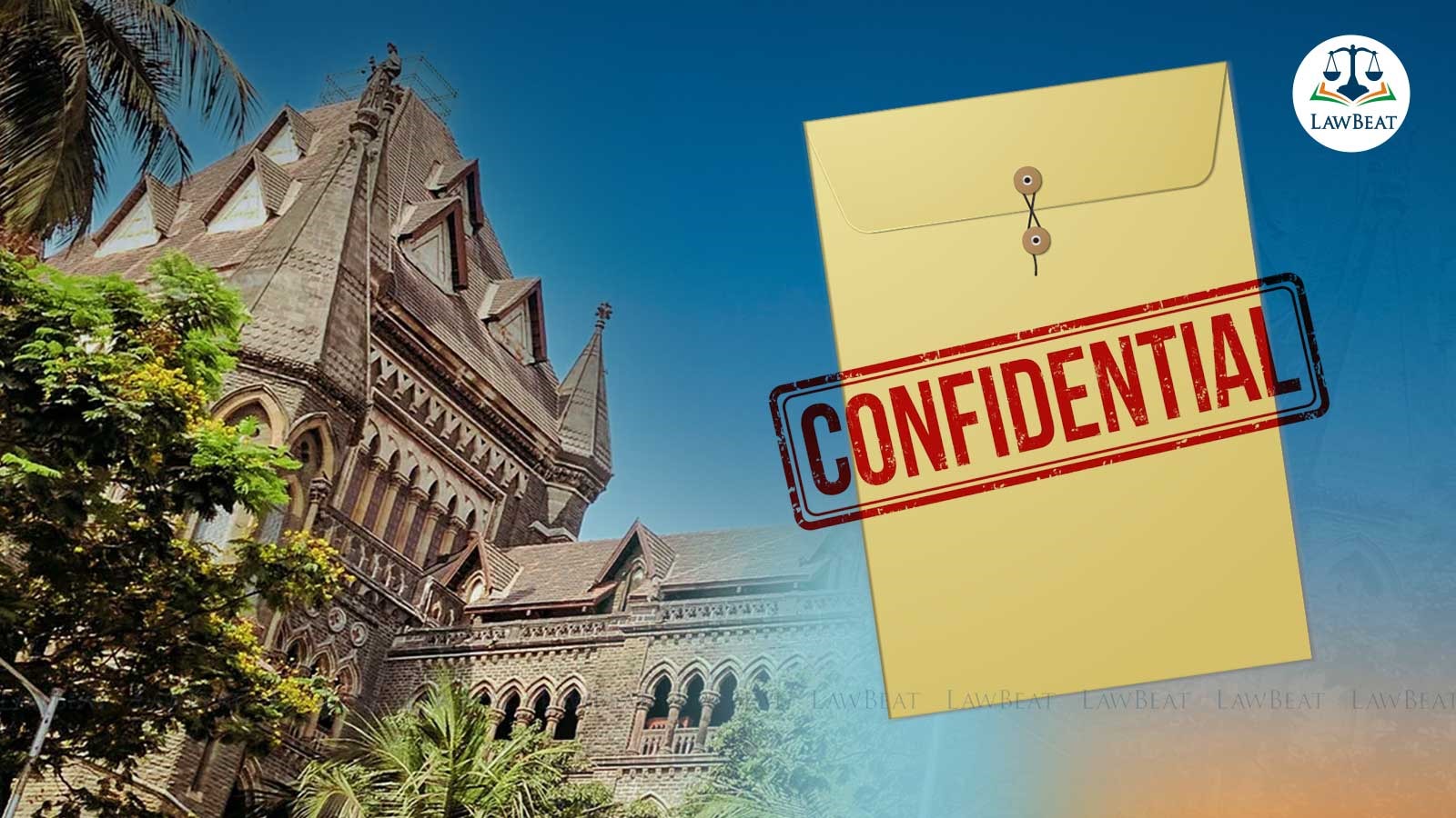 Bombay High Court Strikes Down Practice of Making Submissions in Sealed Covers Bombay High Court Strikes Down Practice of Making Submissions in Sealed Covers