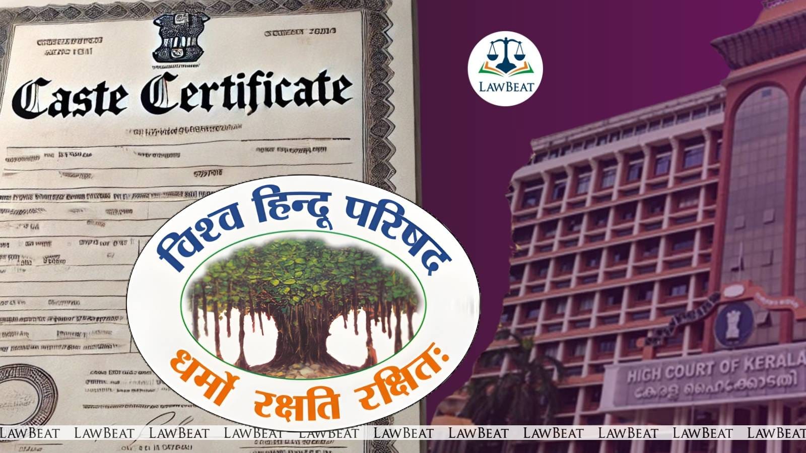 VHP Lacks Locus Standi to Challenge Caste Certificate of Hindu Woman Married to Christian: Kerala HC VHP Lacks Locus Standi to Challenge Caste Certificate of Hindu Woman Married to Christian: Kerala HC